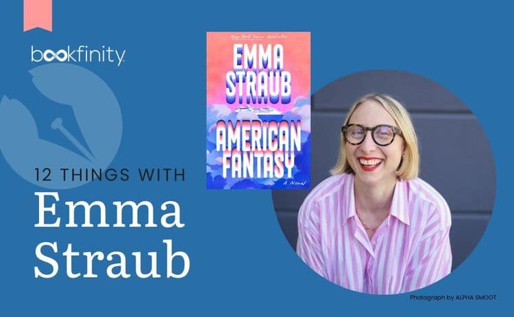 12 Things with Emma Straub: Inside American Fantasy
