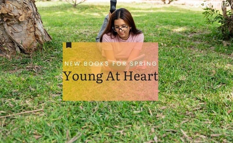 Spring Book Releases for Young At Hearts